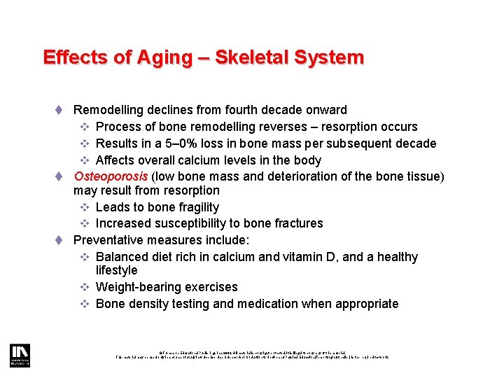 Effects of Aging – Skeletal System t Remodelling declines from fourth decade onward v Effects of Aging – Skeletal System t Remodelling declines from fourth decade onward v