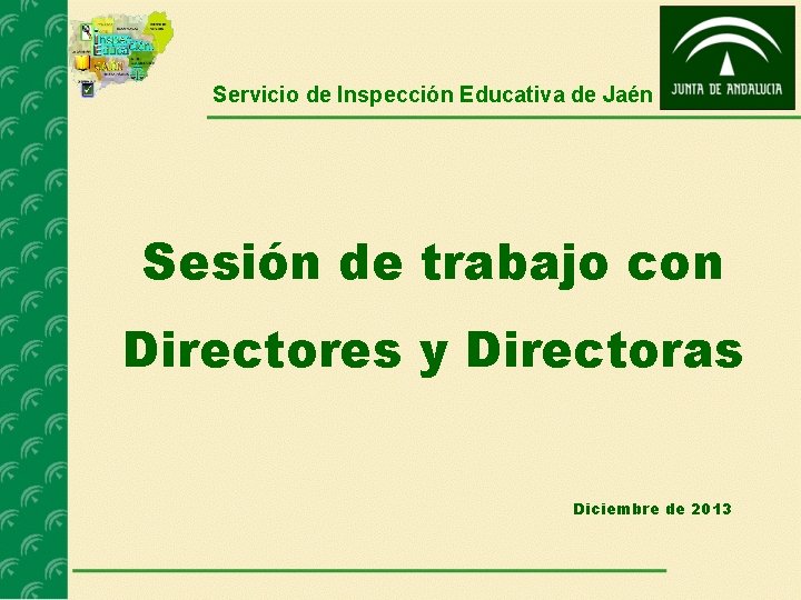 Servicio de Inspección Educativa de Jaén Sesión de trabajo con Directores y Directoras Diciembre