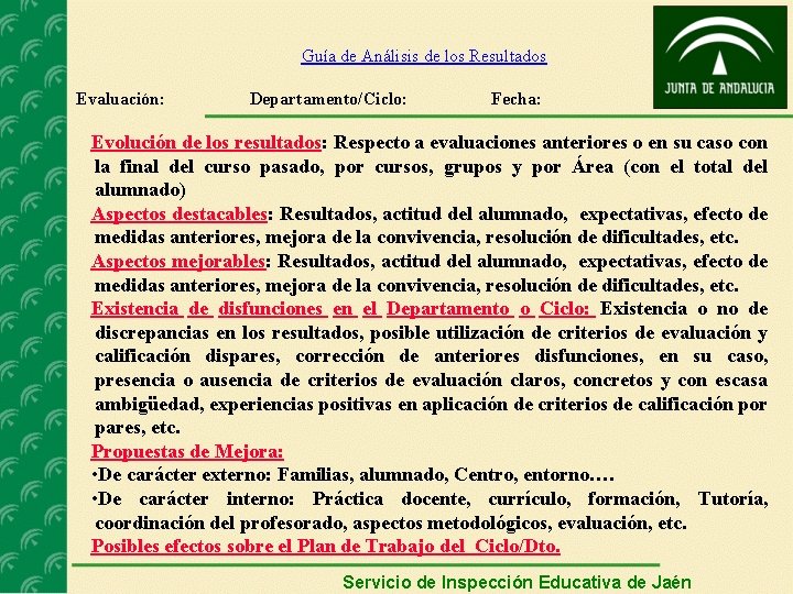 Guía de Análisis de los Resultados Evaluación: Departamento/Ciclo: Fecha: Evolución de los resultados: Respecto