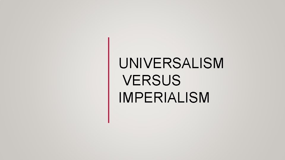 UNIVERSALISM VERSUS IMPERIALISM 