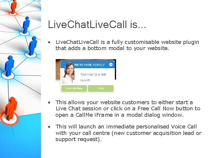 Live. Chat. Live. Call is. . . • Live. Chat. Live. Call is a