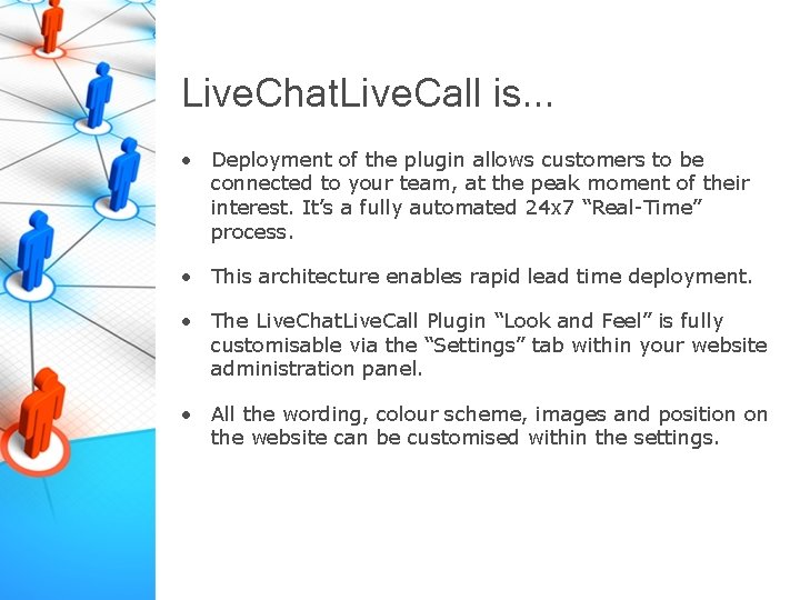 Live. Chat. Live. Call is. . . • Deployment of the plugin allows customers