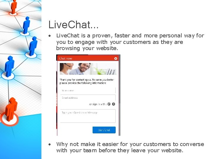 Live. Chat. . . • Live. Chat is a proven, faster and more personal