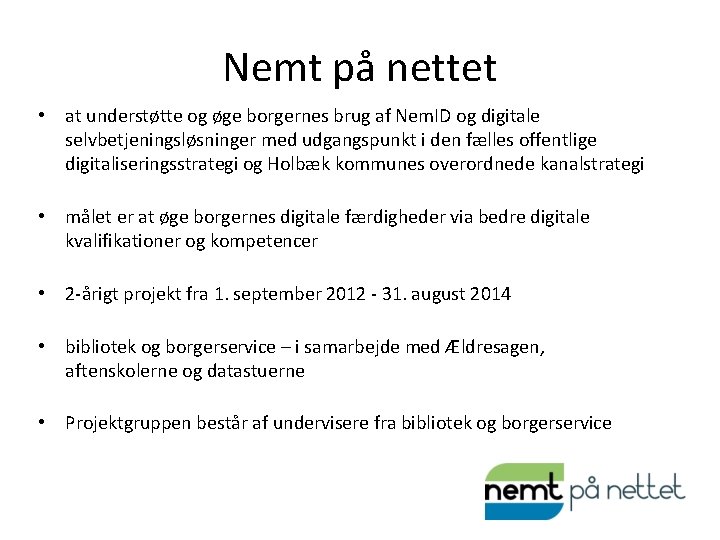 Nemt på nettet • at understøtte og øge borgernes brug af Nem. ID og