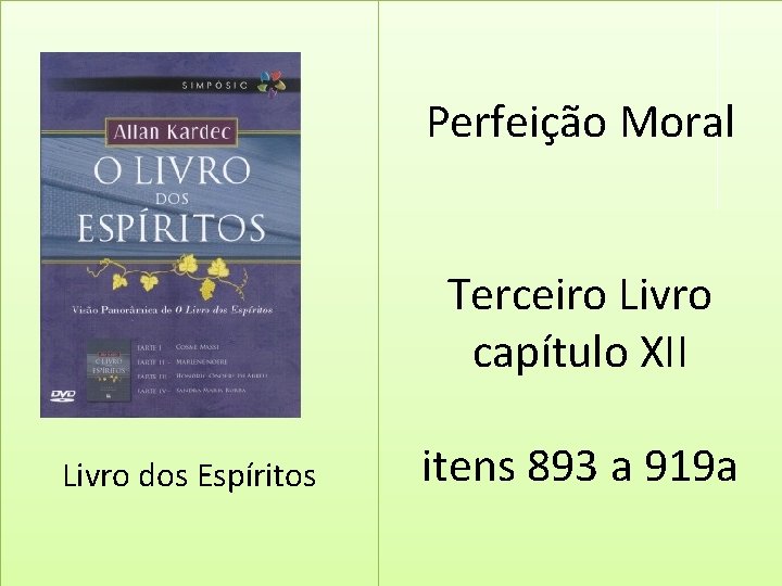 Perfeição Moral Terceiro Livro capítulo XII Livro dos Espíritos itens 893 a 919 a