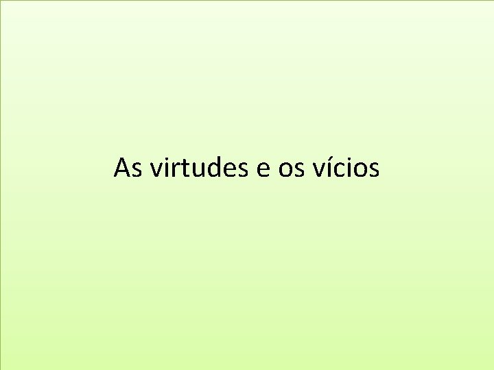 As virtudes e os vícios 