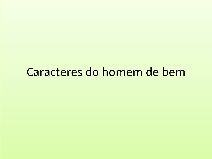 Caracteres do homem de bem 