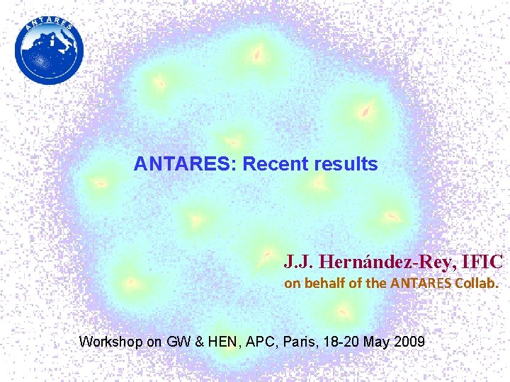 Test ANTARES: Recent results J. J. Hernández-Rey, IFIC on behalf of the ANTARES Collab.