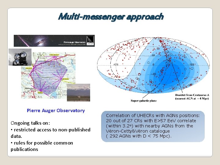 Multi-messenger approach Pierre Auger Observatory Ongoing talks on: • restricted access to non-published data.