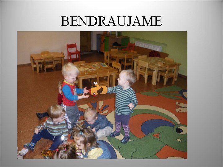 BENDRAUJAME 