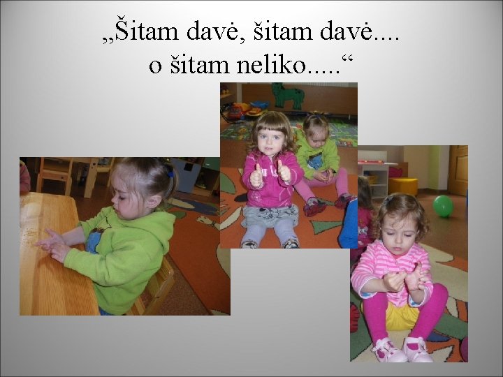 „Šitam davė, šitam davė. . o šitam neliko. . . “ 