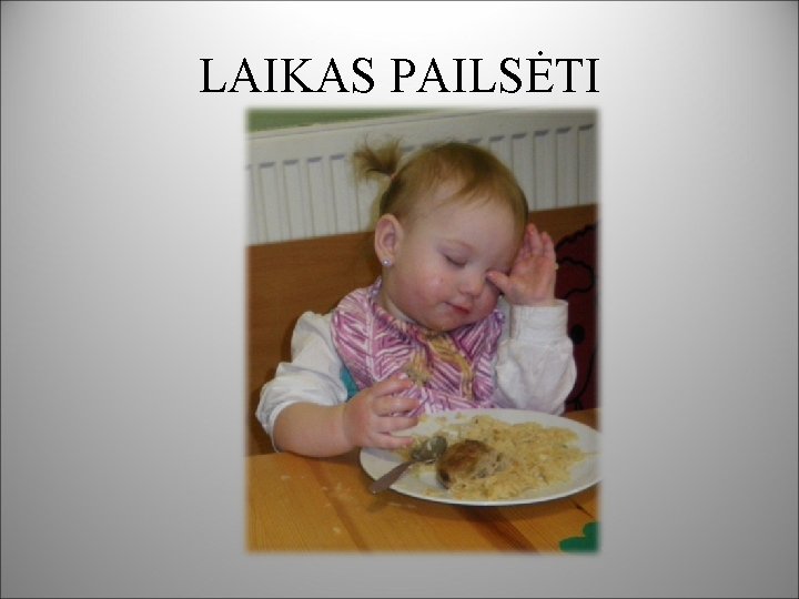 LAIKAS PAILSĖTI 