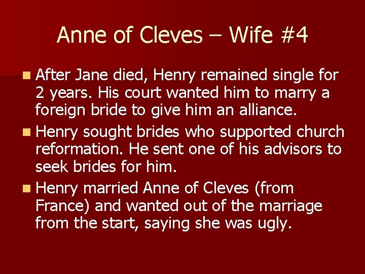 Anne of Cleves – Wife #4 n After Jane died, Henry remained single for