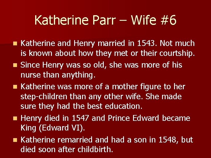 Katherine Parr – Wife #6 n n n Katherine and Henry married in 1543.