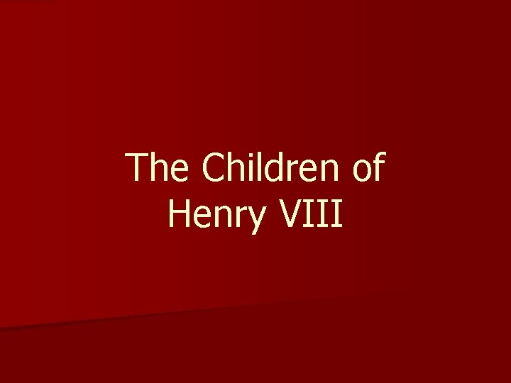 The Children of Henry VIII 
