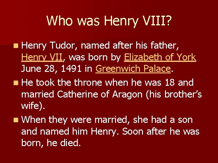 Who was Henry VIII? n Henry Tudor, named after his father, Henry VII, was