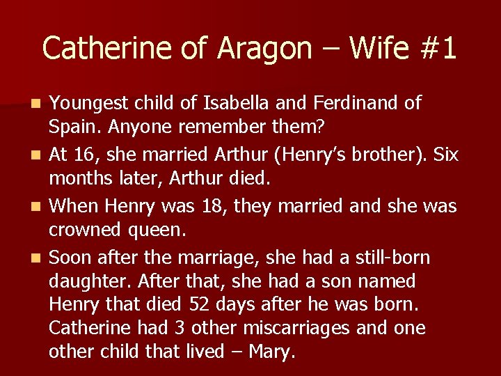 Catherine of Aragon – Wife #1 n n Youngest child of Isabella and Ferdinand