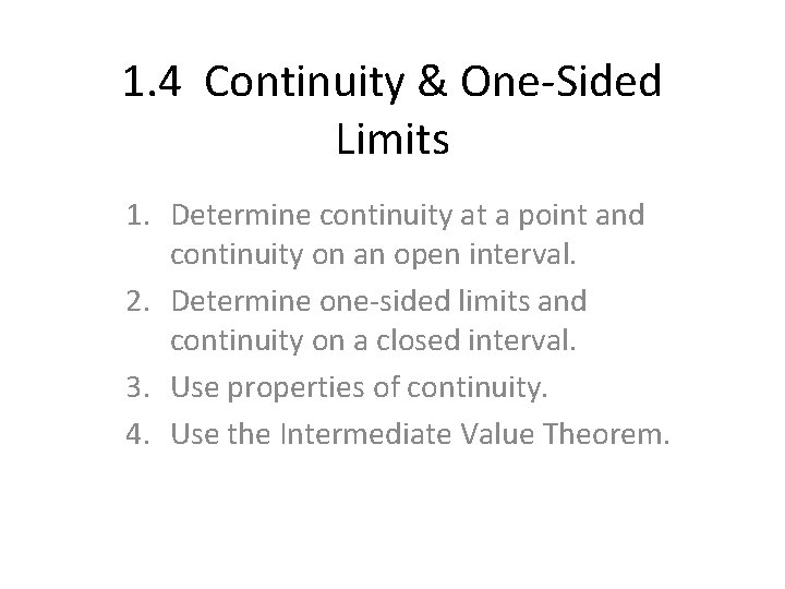 1. 4 Continuity & One-Sided Limits 1. Determine continuity at a point and continuity