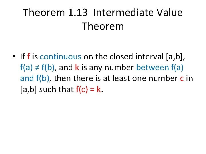 Theorem 1. 13 Intermediate Value Theorem • If f is continuous on the closed