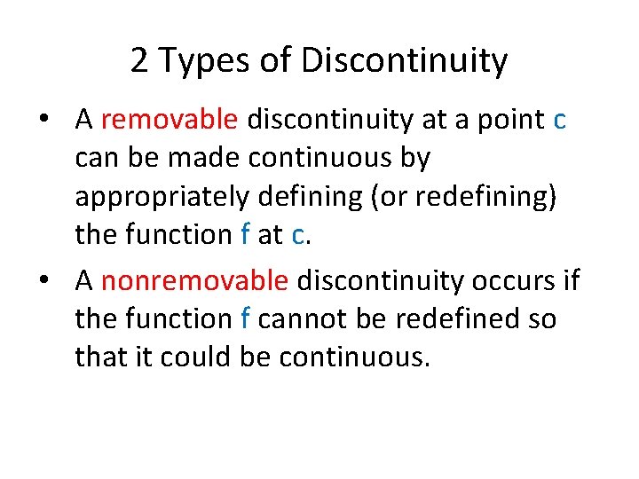 2 Types of Discontinuity • A removable discontinuity at a point c can be