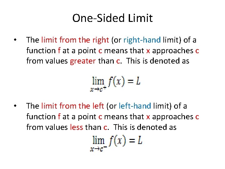 One-Sided Limit • The limit from the right (or right-hand limit) of a function