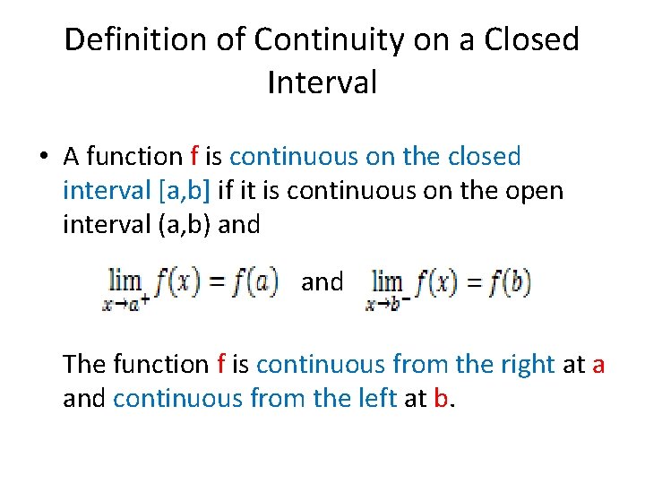 Definition of Continuity on a Closed Interval • A function f is continuous on