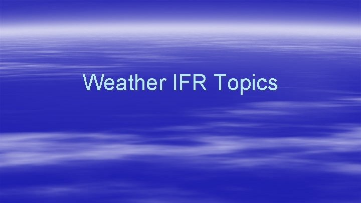 Weather IFR Topics 