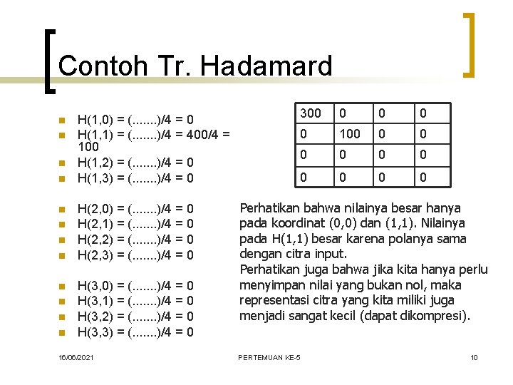 Contoh Tr. Hadamard n n n H(1, 0) = (. . . . )/4