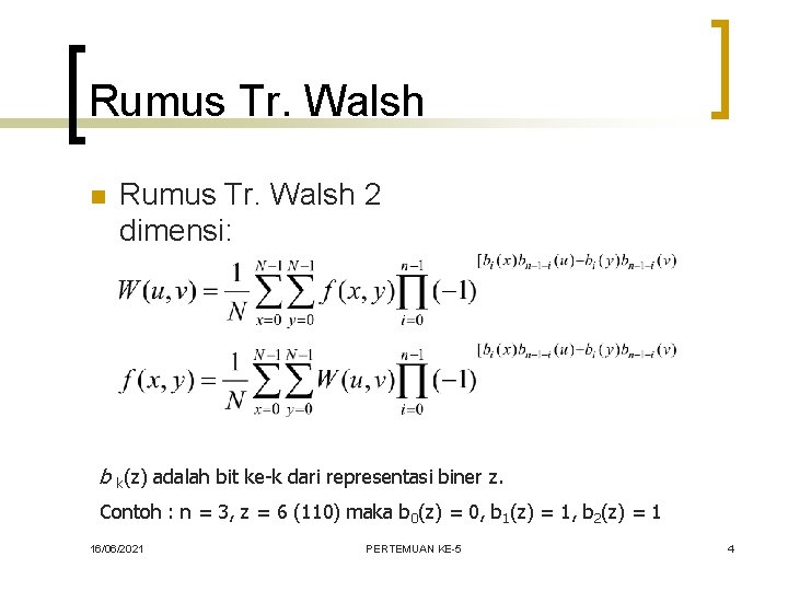 Rumus Tr. Walsh n Rumus Tr. Walsh 2 dimensi: b k(z) adalah bit ke-k