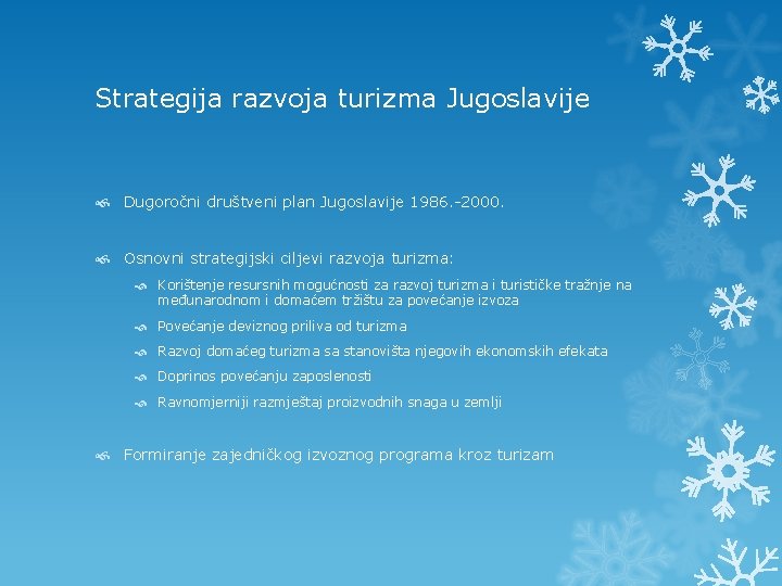 Strategija razvoja turizma Jugoslavije Dugoročni društveni plan Jugoslavije 1986. -2000. Osnovni strategijski ciljevi razvoja