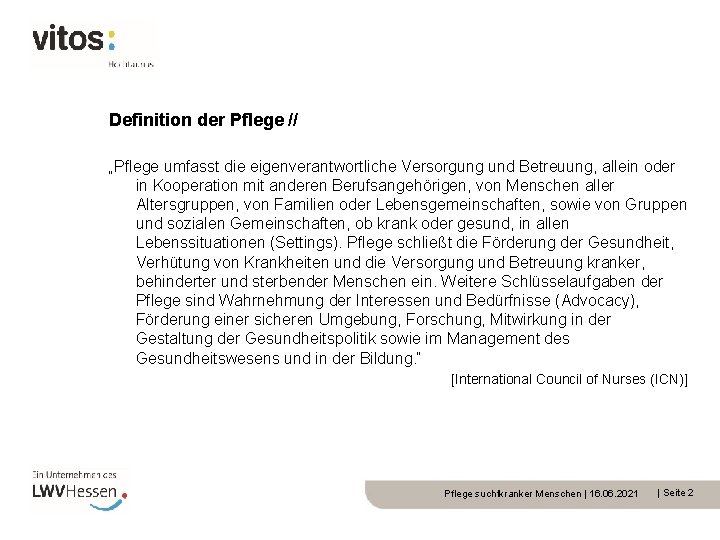 Definition der Pflege // „Pflege umfasst die eigenverantwortliche Versorgung und Betreuung, allein oder in