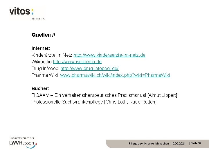 Quellen // Internet: Kinderärzte im Netz http: //www. kinderaerzte-im-netz. de Wikipedia http: //www. wikipedia.