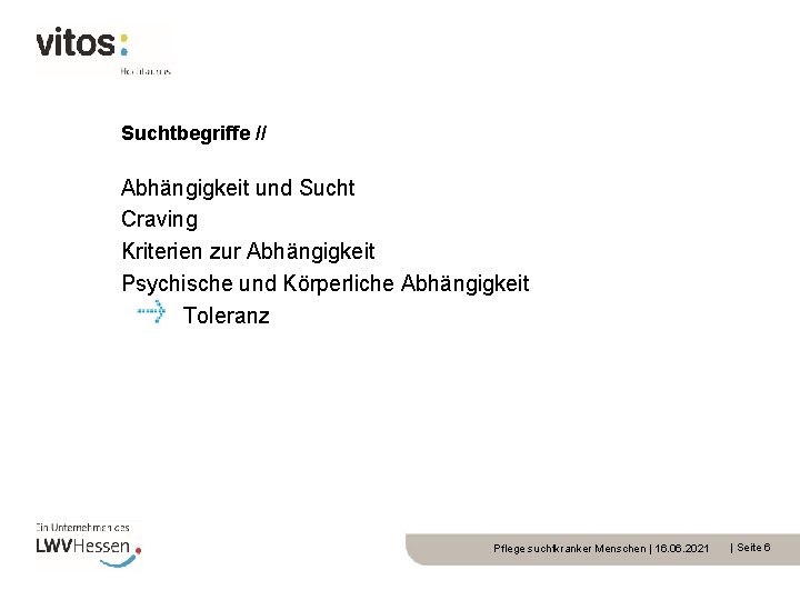 Suchtbegriffe // Abhängigkeit und Sucht Craving Kriterien zur Abhängigkeit Psychische und Körperliche Abhängigkeit Toleranz