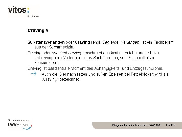 Craving // Substanzverlangen oder Craving (engl. Begierde, Verlangen) ist ein Fachbegriff aus der Suchtmedizin.