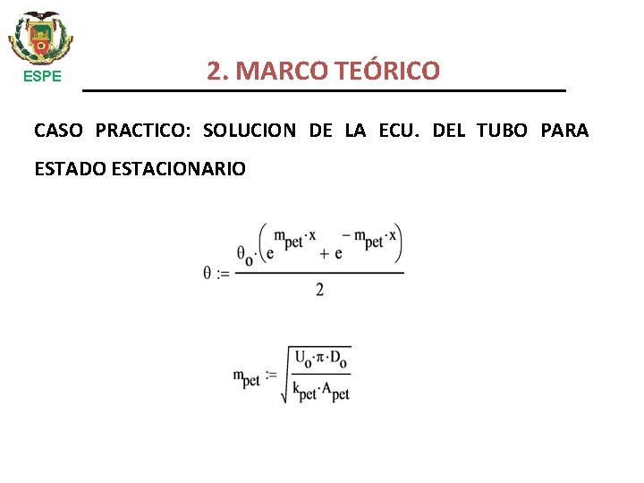 ESPE 2. MARCO TEÓRICO CASO PRACTICO: SOLUCION DE LA ECU. DEL TUBO PARA ESTADO