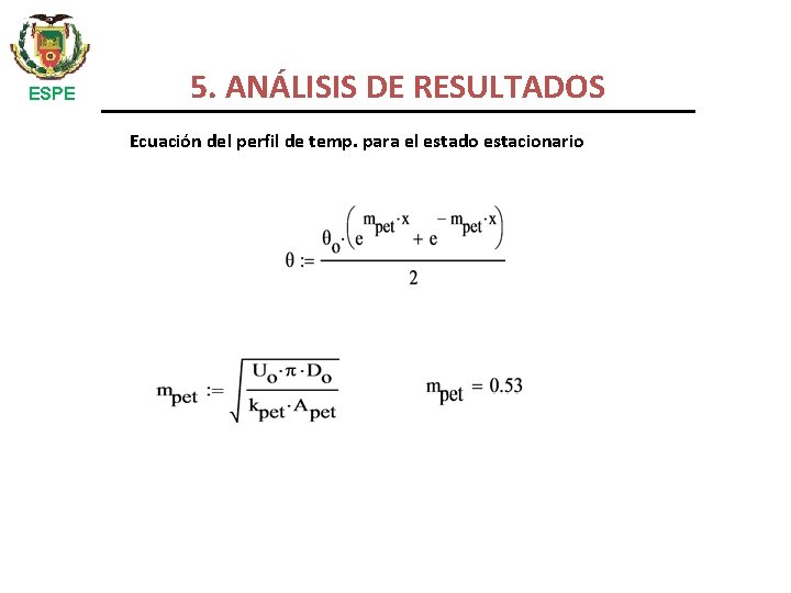 ESPE 5. ANÁLISIS DE RESULTADOS Ecuación del perfil de temp. para el estado estacionario