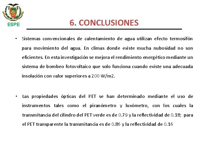 ESPE 6. CONCLUSIONES • Sistemas convencionales de calentamiento de agua utilizan efecto termosifón para