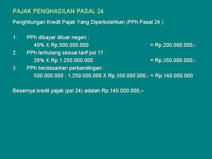 PAJAK PENGHASILAN PASAL 24 Penghitungan Kredit Pajak Yang Diperbolehkan (PPh Pasal 24 ) 1.