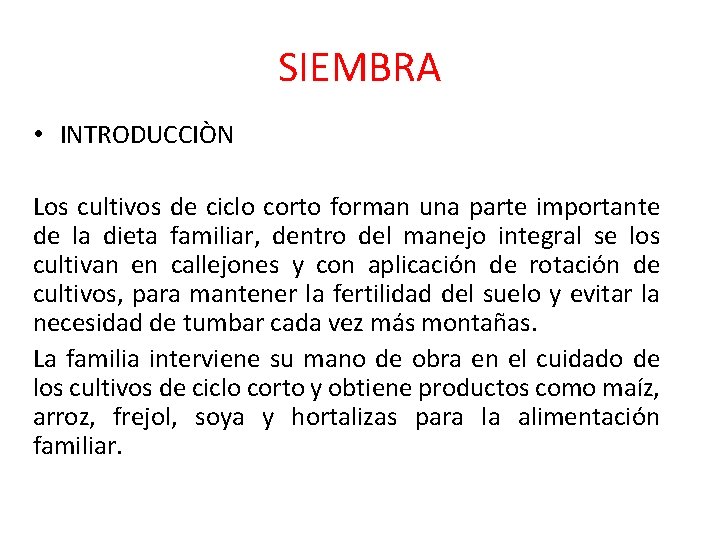 SIEMBRA • INTRODUCCIÒN Los cultivos de ciclo corto forman una parte importante de la