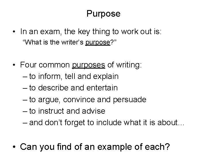 Purpose • In an exam, the key thing to work out is: “What is