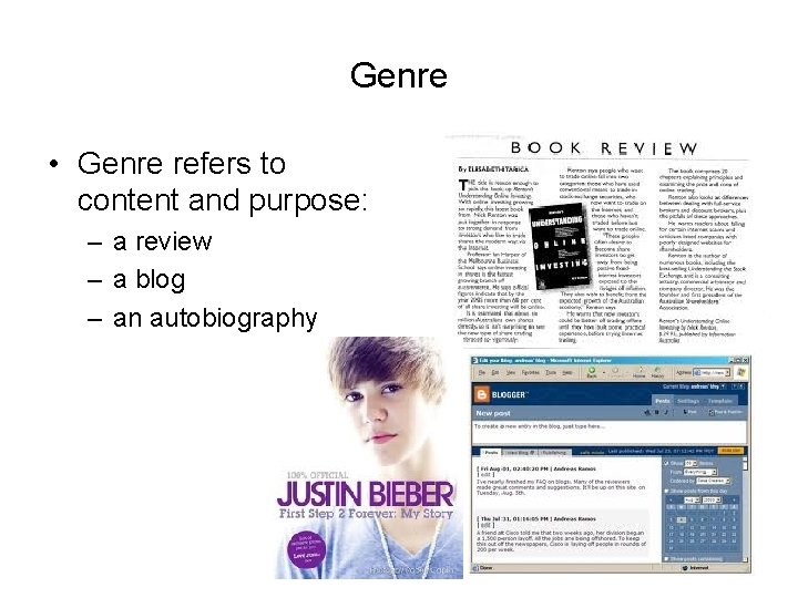 Genre • Genre refers to content and purpose: – a review – a blog