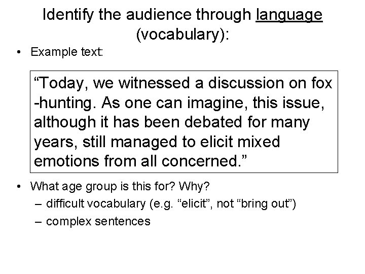 Identify the audience through language (vocabulary): • Example text: “Today, we witnessed a discussion