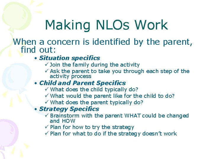 Making NLOs Work When a concern is identified by the parent, find out: •