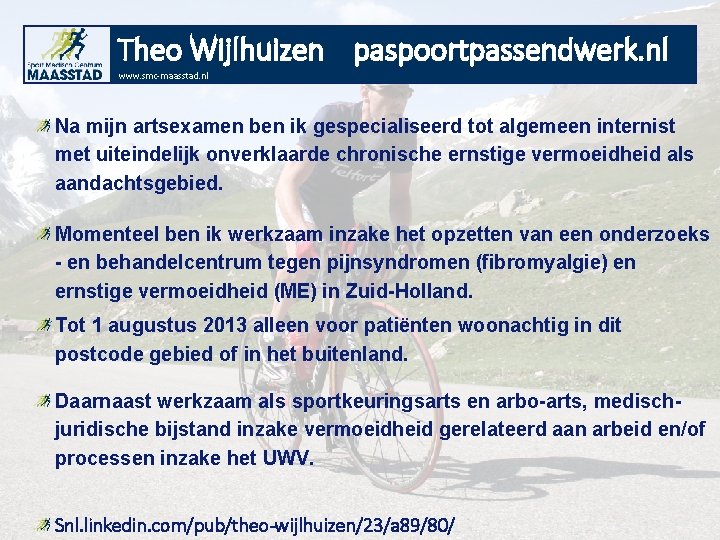 Theo Wijlhuizen paspoortpassendwerk. nl www. smc-maasstad. nl Na mijn artsexamen ben ik gespecialiseerd tot