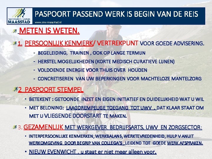 PASPOORT PASSEND WERK IS BEGIN VAN DE REIS www. smc-maasstad. nl METEN IS WETEN.