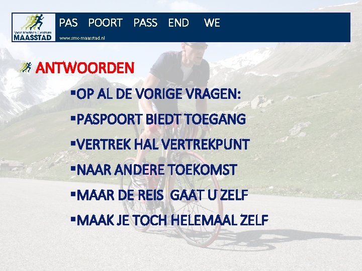 PAS POORT PASS END WE www. smc-maasstad. nl ANTWOORDEN §OP AL DE VORIGE VRAGEN:
