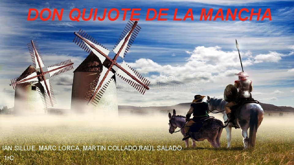 DON QUIJOTE DE LA MANCHA IAN SILLUE, MARC LORCA, MARTIN COLLADO, RAÚL SALADO 1