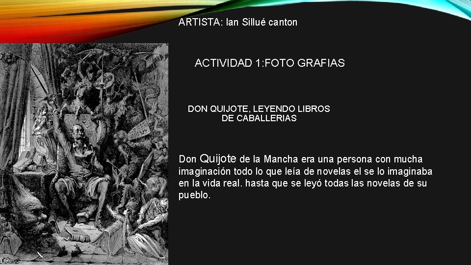 ARTISTA: Ian Sillué canton ACTIVIDAD 1: FOTO GRAFIAS DON QUIJOTE, LEYENDO LIBROS DE CABALLERIAS