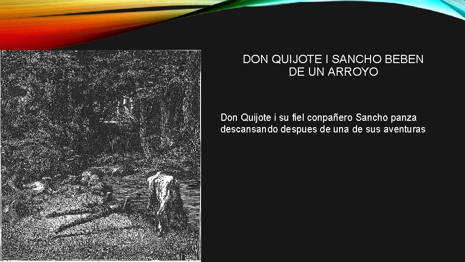 DON QUIJOTE I SANCHO BEBEN DE UN ARROYO • V Don Quijote i su