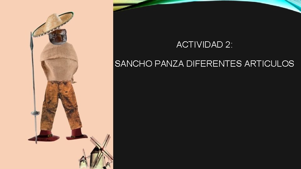 ACTIVIDAD 2: SANCHO PANZA DIFERENTES ARTICULOS 